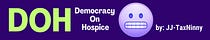 Democracy on Hospice (DOH!)