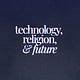 Technology, Religion & Future