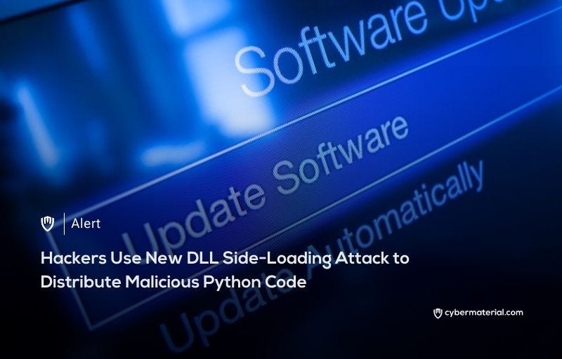 DLL Side-Loading Delivers Python Malware - CyberMaterial