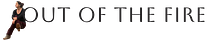 Out of the Fire