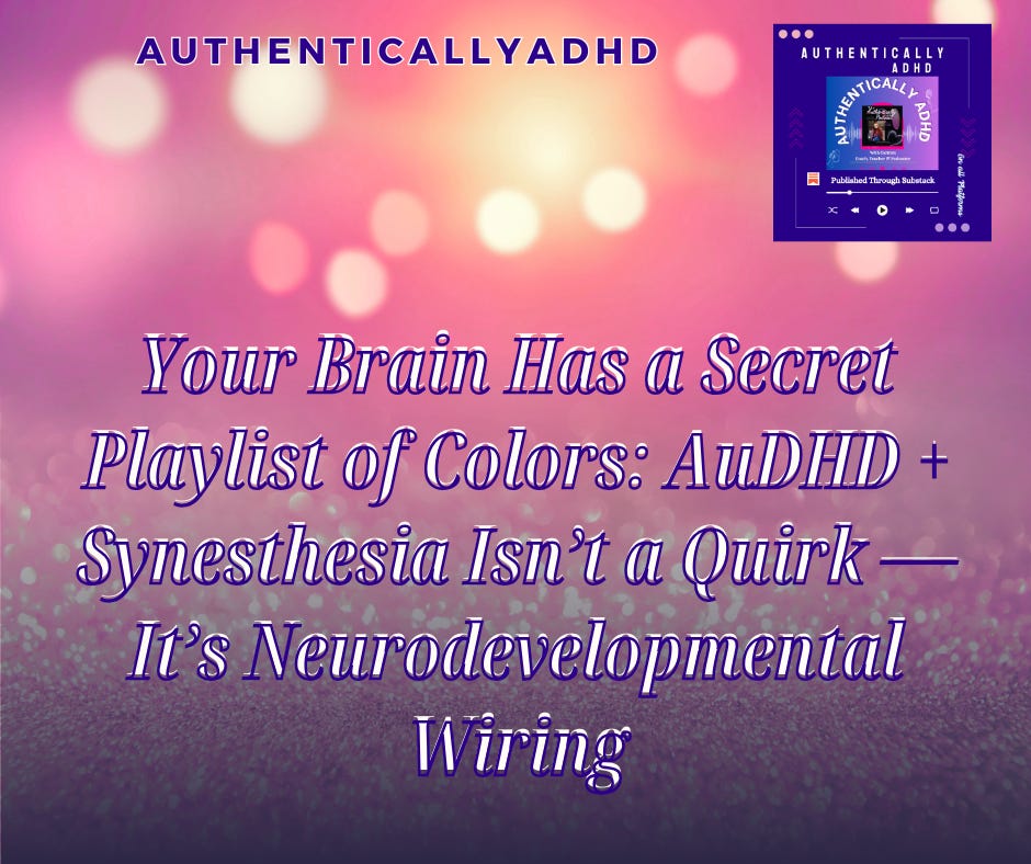 Your Brain Has a Secret Playlist of Colors: AuDHD + Synesthesia Isn’t a ...