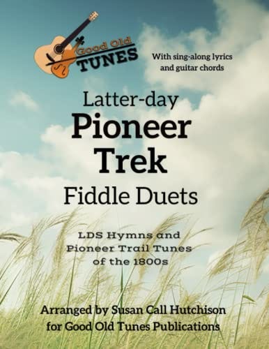 Latter-day Pioneer Trek Fiddle Duets with Sing-along Lyrics and Guitar ...
