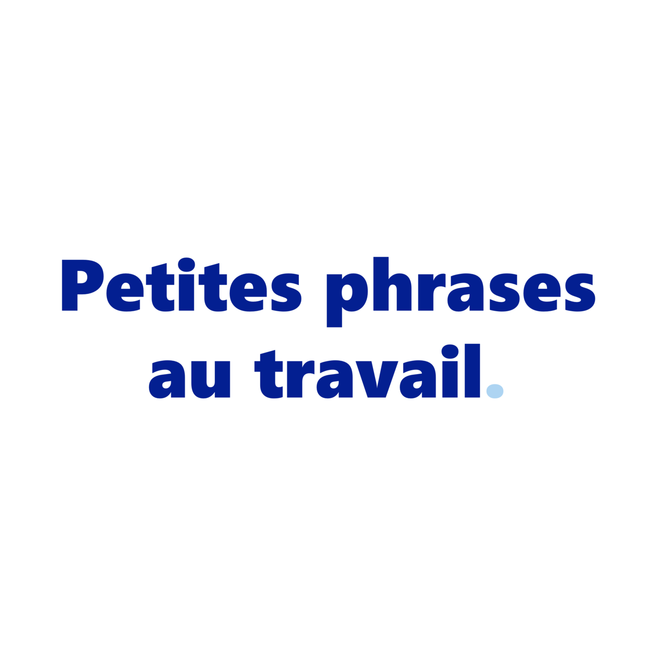 Petites phrases au travail