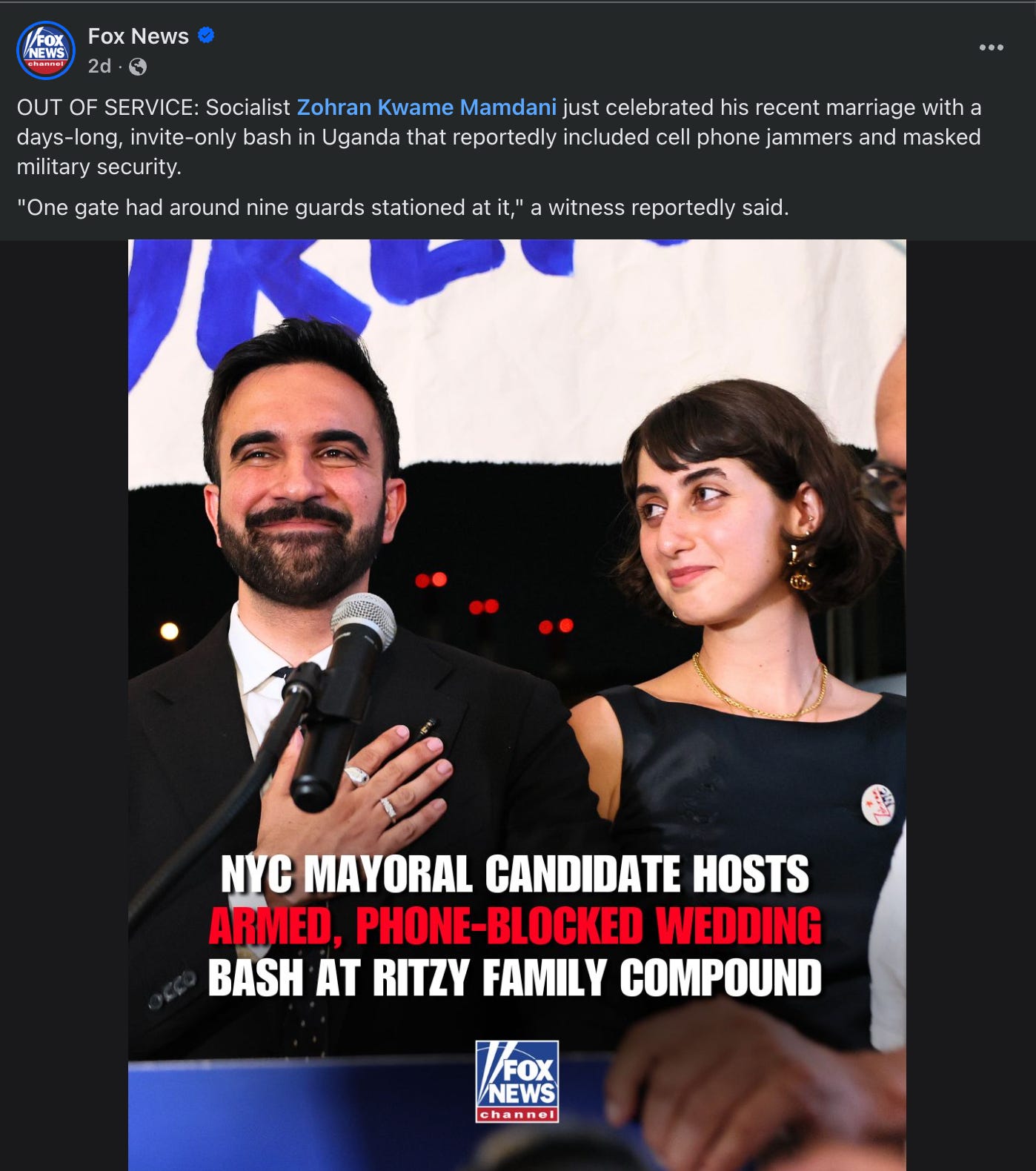 OUT OF SERVICE: Socialist Zohran Kwame Mamdani just celebrated his recent marriage with a days-long, invite-only bash in Uganda that reportedly included cell phone jammers and masked military security.  "One gate had around nine guards stationed at it," a witness reportedly said. [GRAPHIC: NYC MAYORAL CANDIDATE HOSTS ARMED, PHONE-BLOCKED WEDDING BASH AT RITZY FAMILY COMPOUND]