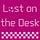 Lost on the Desk