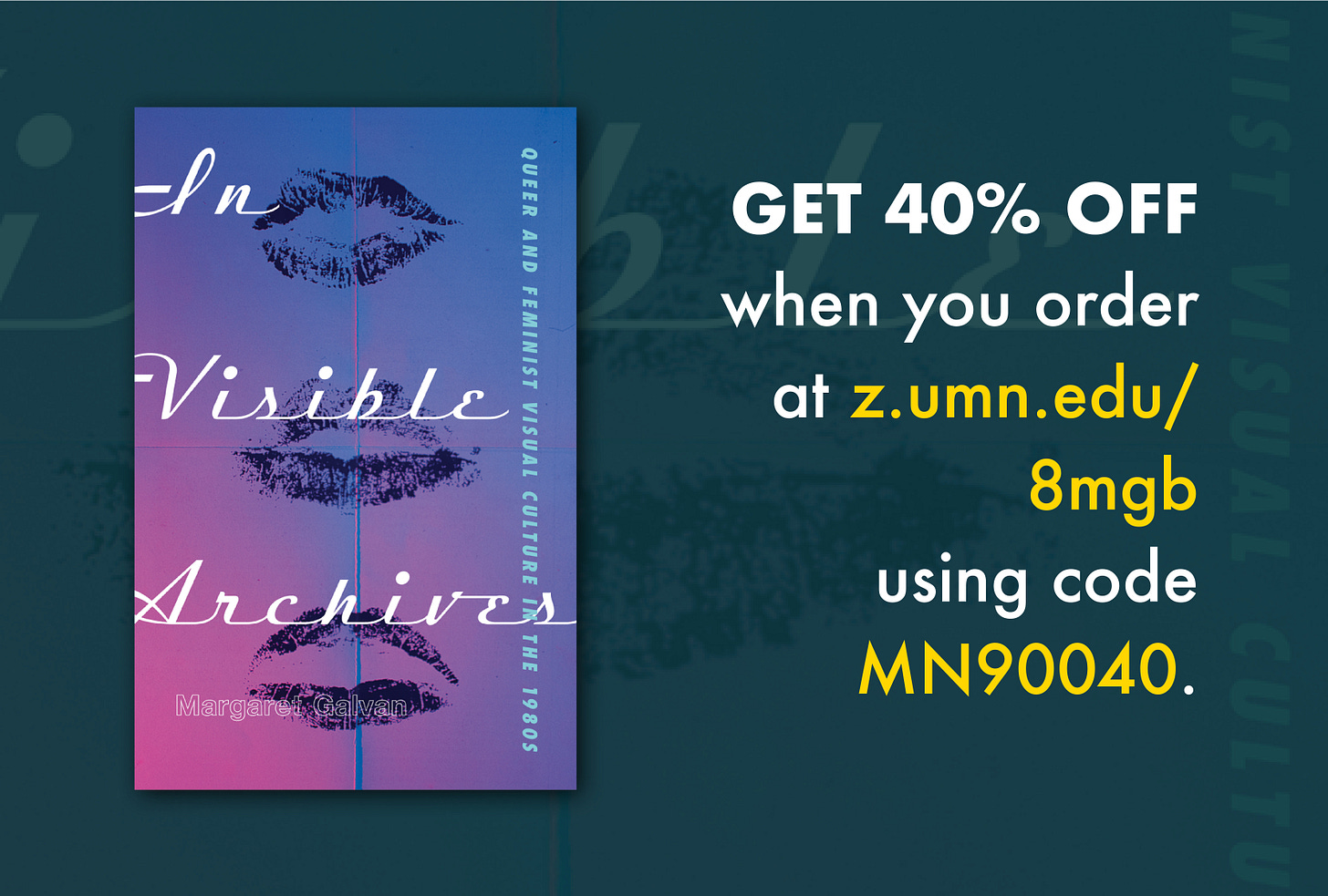 Discount code for my book, In Visible Archives: Queer and Feminist Visual Culture in the 1980s. Get 40% off when you order at z.umn.edu/8mgb using code MN90040 Discount code for my book, In Visible Archives: Queer and Feminist Visual Culture in the 1980s. Get 40% off when you order at z.umn.edu/8mgb using code MN90040