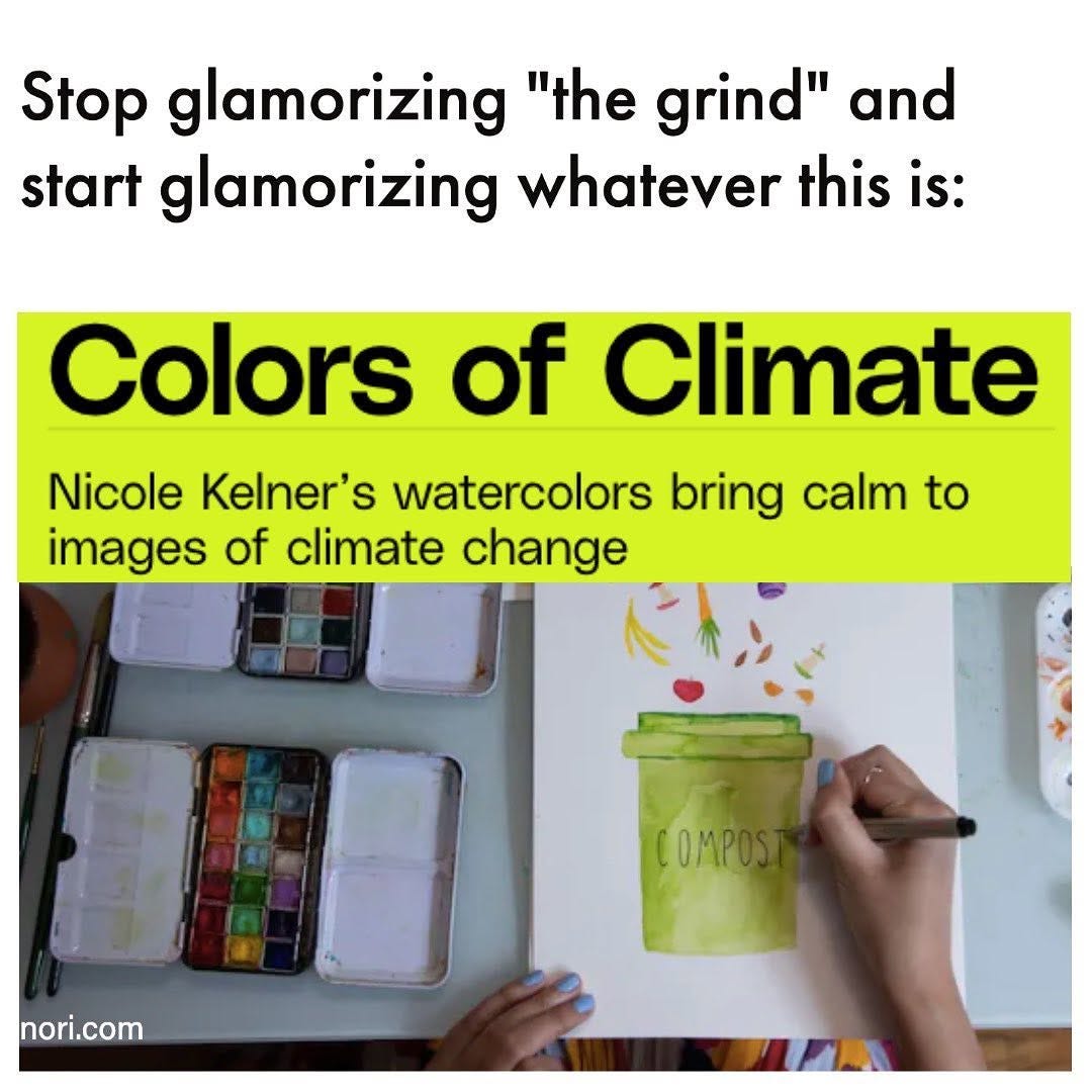 Text: "Stop glamorizing 'the grind' and start glamorizing whatever this is:" Below, a video card titled "Colors of Climate" about watercolours of climate change, showing hands painting a green compost bin beside a palette.