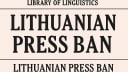 Author Library of Linguistics Lithuanian press ban.