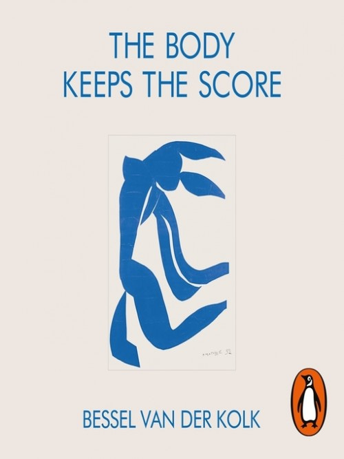 The Body Keeps the Score Audiobook - Der Kolk Bessel Van - Listening Books
