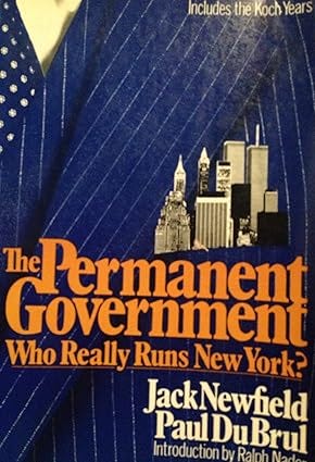The Permanent Government: Who Really Rules New York?