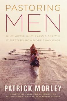 Hardcover Pastoring Men: What Works, What Doesn't, and Why It Matters Now More Than Ever Book Hardcover Pastoring Men: What Works, What Doesn't, and Why It Matters Now More Than Ever Book