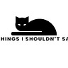 Things I Shouldn't Say