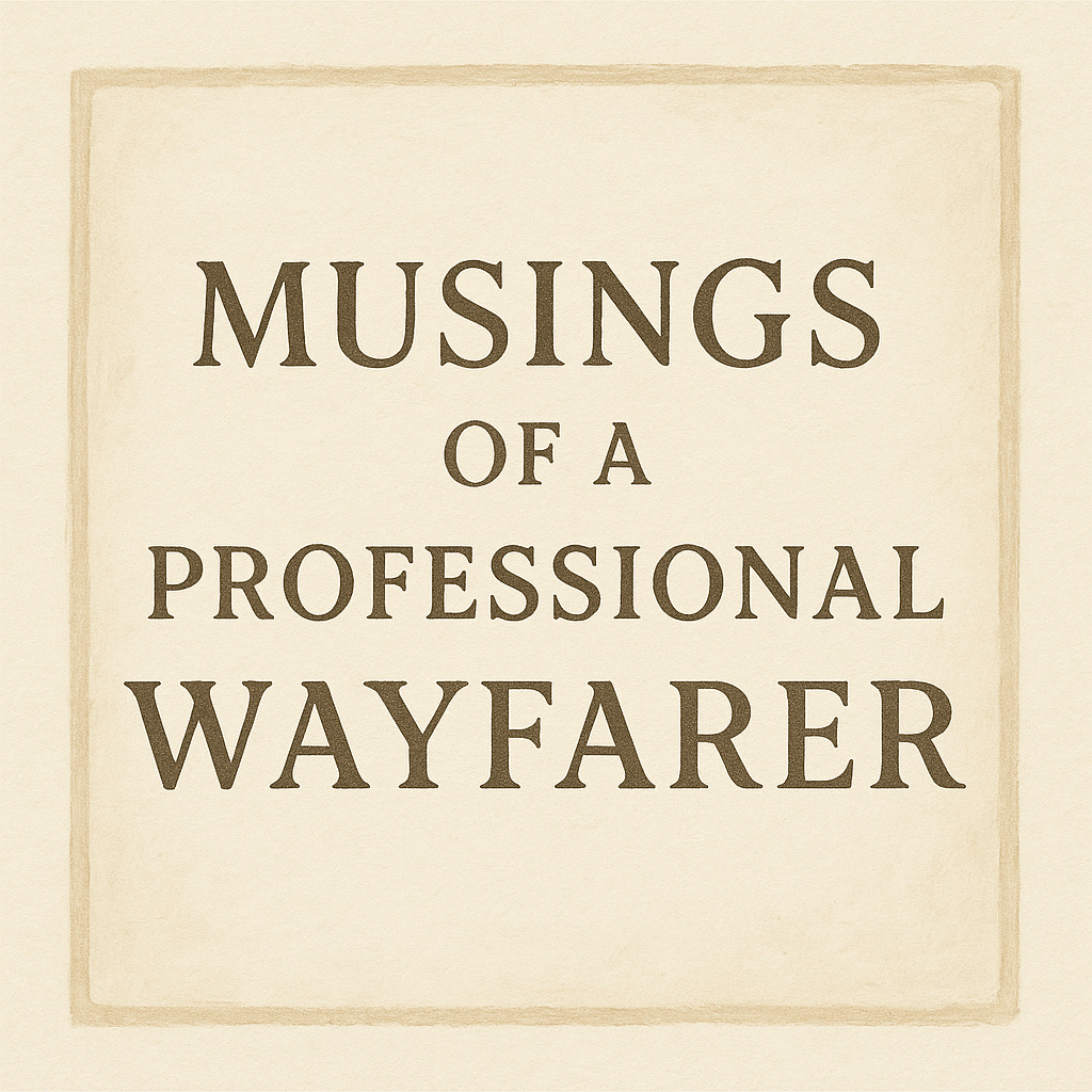 Musings of a Professional Wayfarer