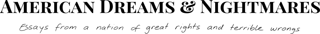 American Dreams & Nightmares