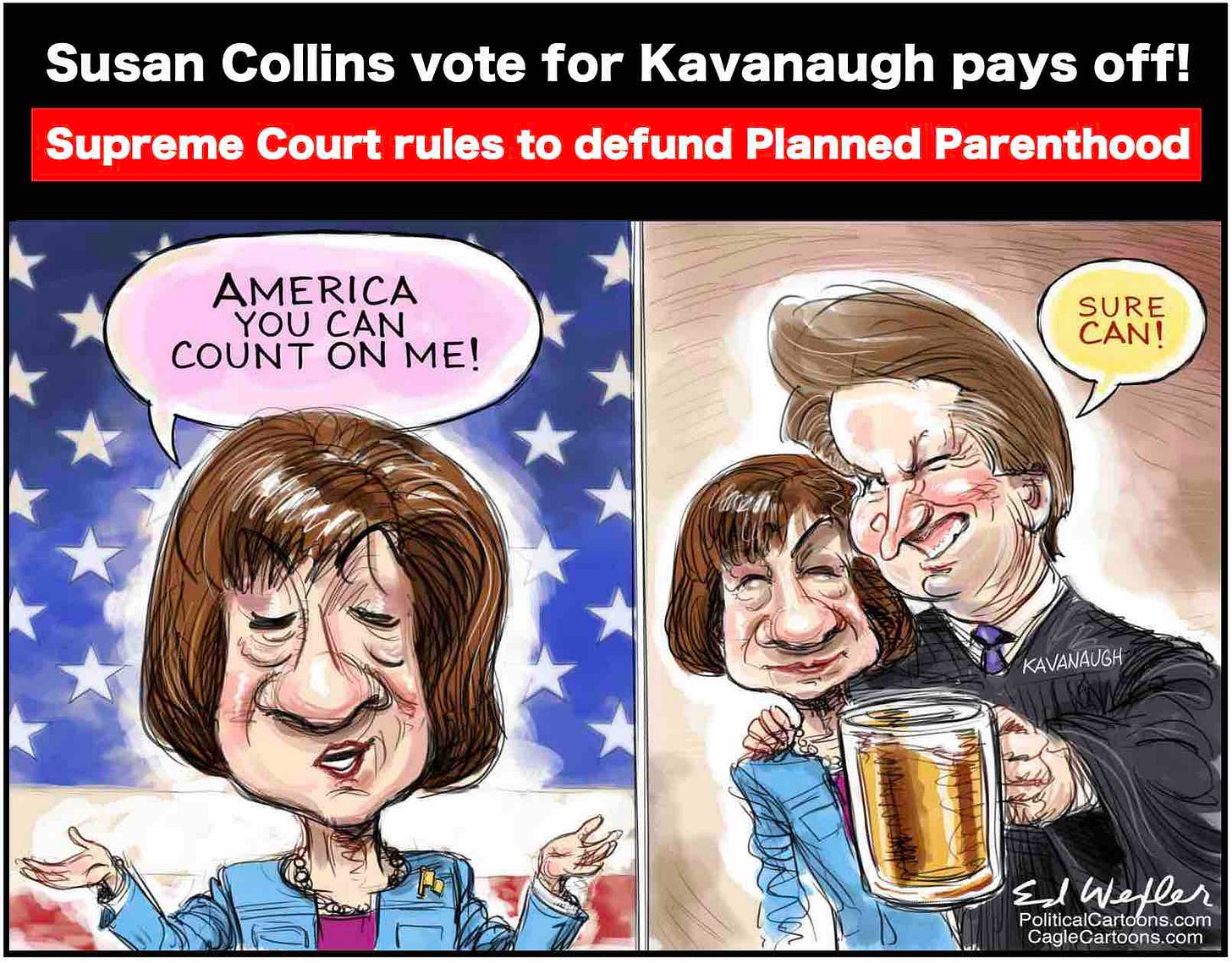 Susan Collins voted for Kavanaugh to overturn Roe v Wade and defund Planned Parenthood. Mission accomplished!