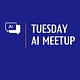 Tuesday AI Meetup 
