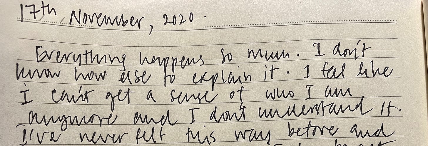 Everything happens so much. I don't know how else to explain it. I feel like I can't get a sense of who I am anymore and I can't understand it. 