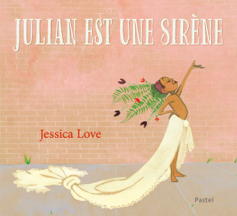 Julian est une sirène | L'école des loisirs, Maison d'Édition Jeunesse