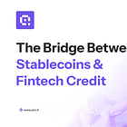 The Bridge Between Stablecoins & Fintech Credit