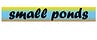 Small Ponds