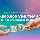 5 bài học cho creator mình rút ra từ việc đạt 100,000,000vnd/tháng