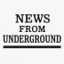 News from Underground
