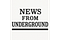 News from Underground