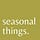 seasonal things.