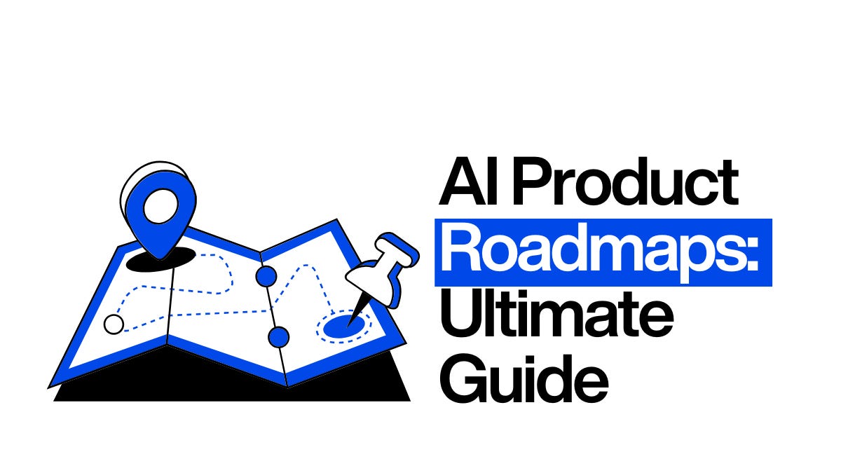 How to Create an AI Product Roadmap (That Actually Works)