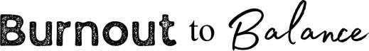 🧘🏻‍♀️ Burnout to Balance