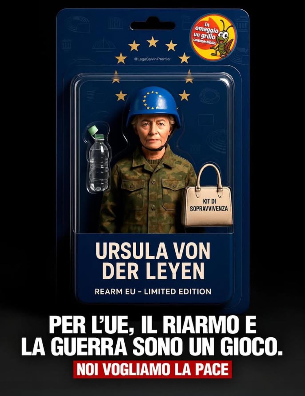 Potrebbe essere un'immagine raffigurante 1 persona, giocattolo e il seguente testo "un omgpio grillo omaggio commestibule! cO co หน In KITDI SOPRAVVIVENZA URSULA VON DER LEYEN REARM EU LIMITED EDITION PER L'UE, IL RIARMO E LA GUERRA SONO UN GIOCO. NOI VOGLIAMO LA PACE" Potrebbe essere un'immagine raffigurante 1 persona, giocattolo e il seguente testo "un omgpio grillo omaggio commestibule! cO co หน In KITDI SOPRAVVIVENZA URSULA VON DER LEYEN REARM EU LIMITED EDITION PER L'UE, IL RIARMO E LA GUERRA SONO UN GIOCO. NOI VOGLIAMO LA PACE"