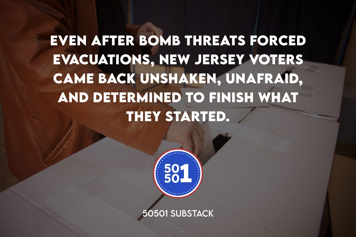 A voter places a ballot into a box as bold text reads, “Even after bomb threats forced evacuations, New Jersey voters came back unshaken, unafraid, and determined to finish what they started,” with the 50501 Substack logo in the corner.