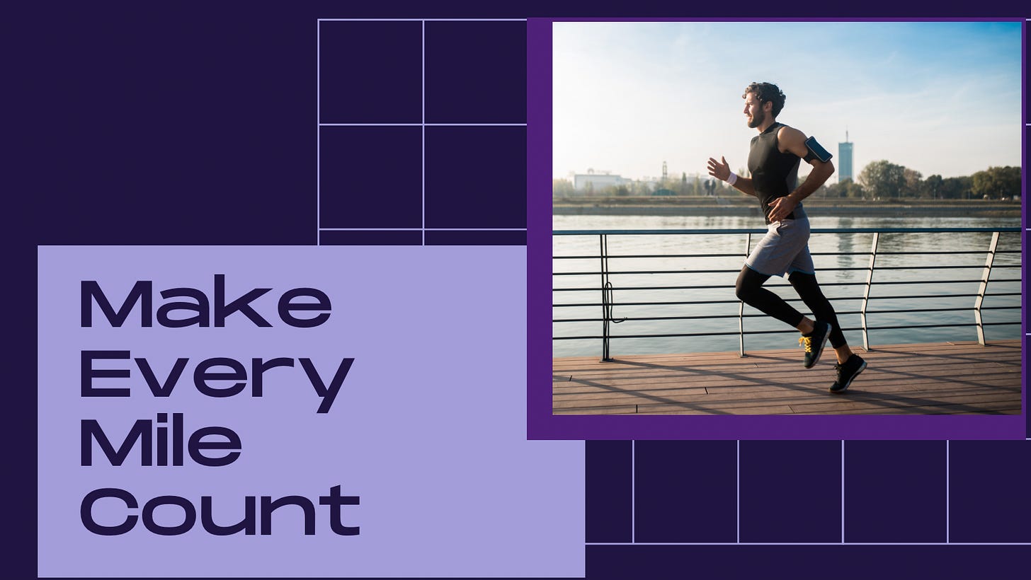 Text reads: “Make Every Mile Count.” Picture shows a man running along a river Text reads: “Make Every Mile Count.” Picture shows a man running along a river