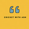 Cricket With Ash