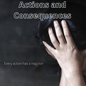 Actions and Consequences Chapter Two: Consequences