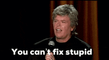 Ron White You Can't Fix Stupid GIF - Ron White You can't fix stupid Stupid  is Forever - Discover & Share GIFs