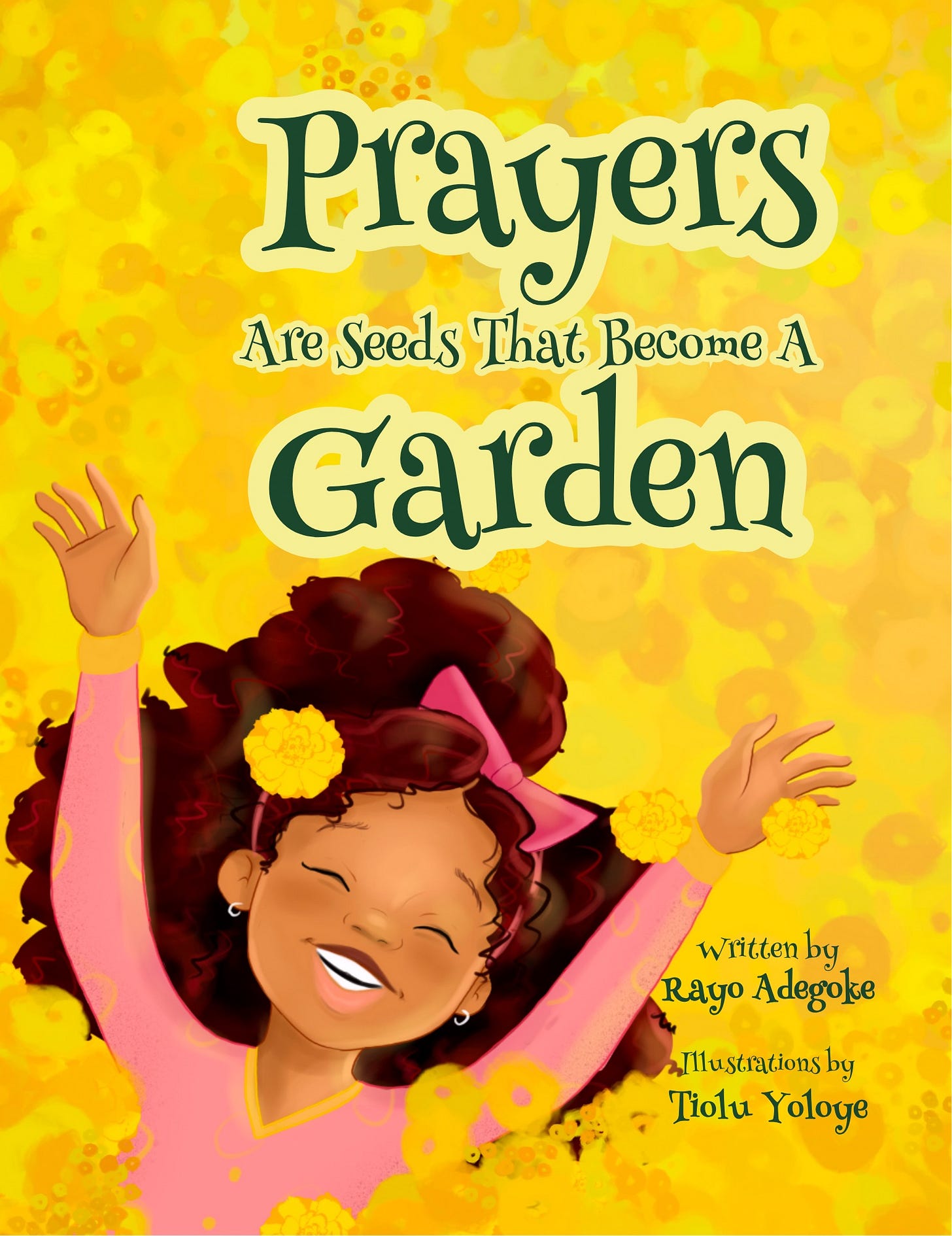 Prayers Are Seeds that Become a Garden by Rayo Adegoke