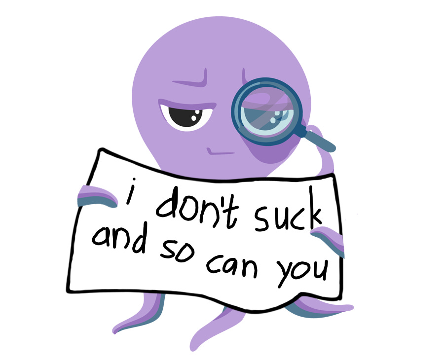 a picture of a purple octopus holding a sign that says "i don't suck and so can you"]