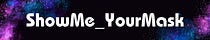 ShowMe_YourMask's Newsletter