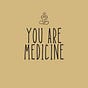 You Are Medicine