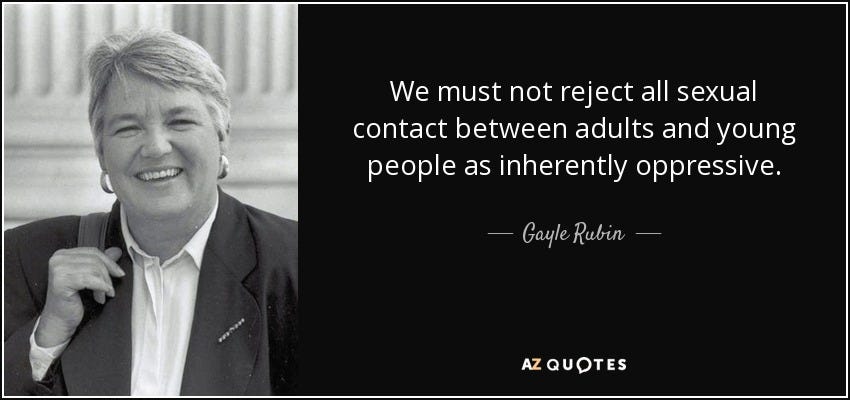 We must not reject all sexual contact between adults and young people as inherently oppressive. - Gayle Rubin We must not reject all sexual contact between adults and young people as inherently oppressive. - Gayle Rubin