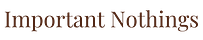 Important Nothings
