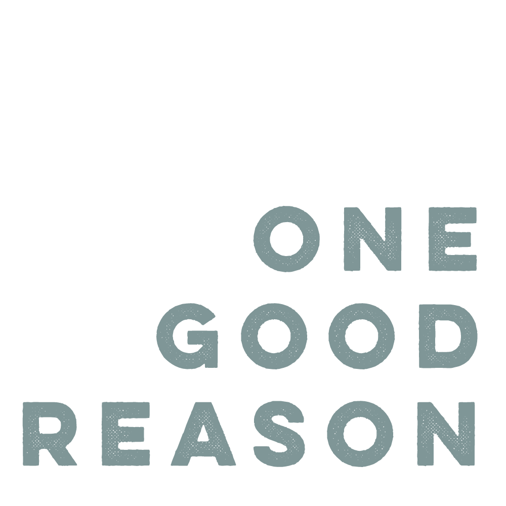 One Good Reason