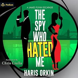 The Spy Who Hated Me: A James Flynn Escapade, Book 5 The Spy Who Hated Me: A James Flynn Escapade, Book 5