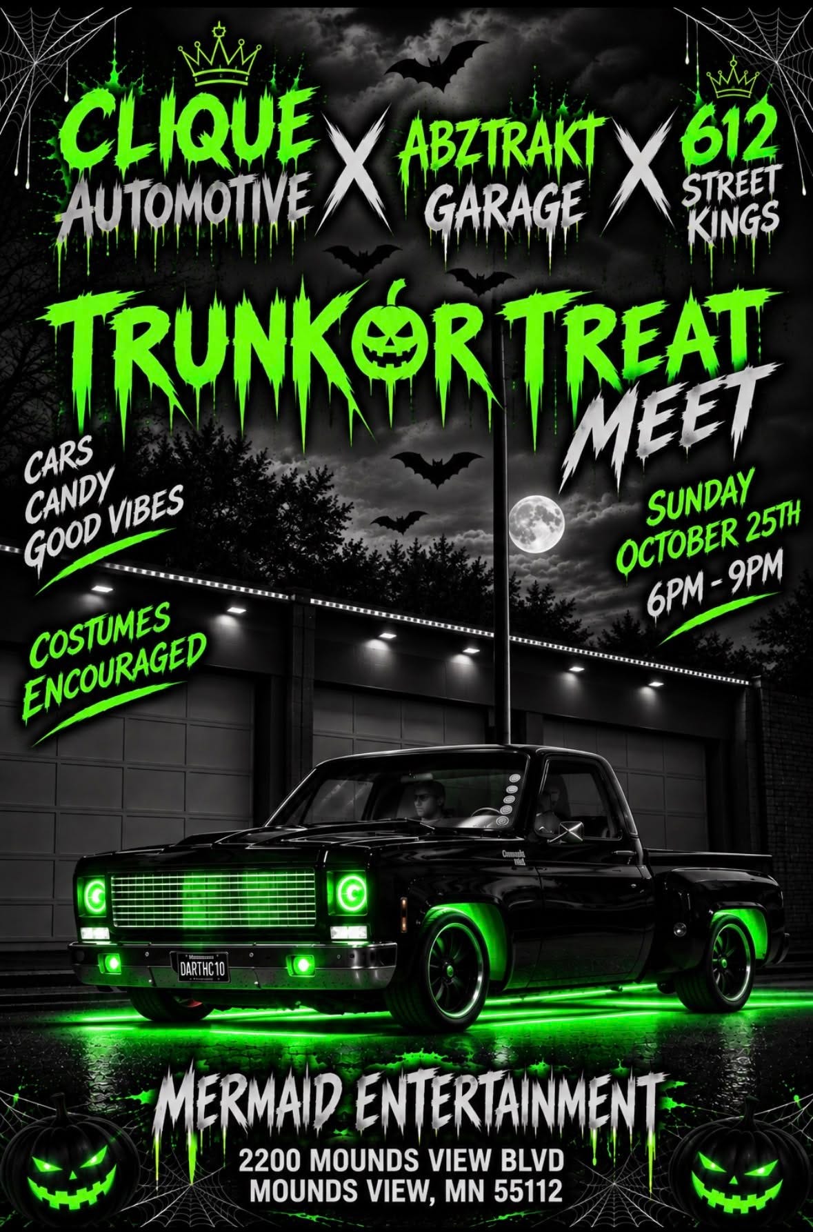 May be an image of car and text that says 'CLIQUE X ABZTRAKT X X612 612 AUTOMATIVF GARAGE STREET KINGS TRUNKOR TREAT CARS CANDY CARS MEET SUNDAY 25 GOOD VIBES OCTOBER 6PM- 6P-9M 9PM ENCOURAGED COSTUMES DARTHC10 HC10 DART MERMAD 2200 MOUNDS VIEW ENTERTAINMENT BLVD MOUNDS VIEW, MN 55112' May be an image of car and text that says 'CLIQUE X ABZTRAKT X X612 612 AUTOMATIVF GARAGE STREET KINGS TRUNKOR TREAT CARS CANDY CARS MEET SUNDAY 25 GOOD VIBES OCTOBER 6PM- 6P-9M 9PM ENCOURAGED COSTUMES DARTHC10 HC10 DART MERMAD 2200 MOUNDS VIEW ENTERTAINMENT BLVD MOUNDS VIEW, MN 55112'