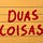 duas coisas