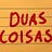 duas coisas