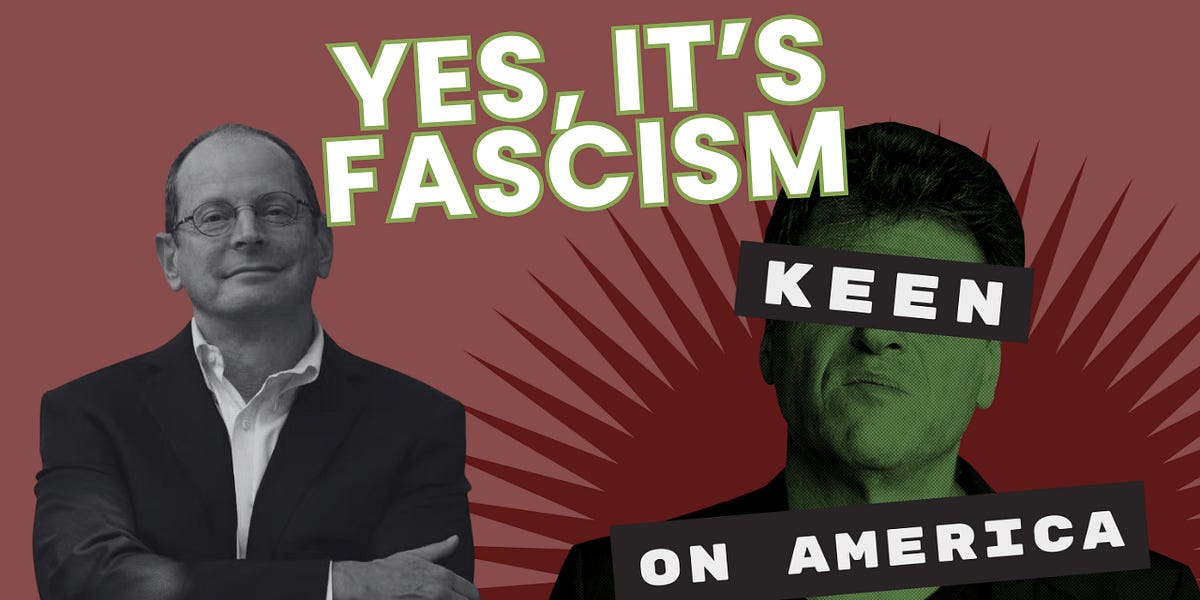 Yes, It's Fascism - by Andrew Keen