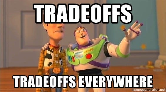Tradeoffs Tradeoffs everywhere - Woody & Buzz... Everywhere | Meme ... Tradeoffs Tradeoffs everywhere - Woody & Buzz... Everywhere | Meme ...