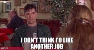 YARN | I don't think I'd like another job | Office Space | Video gifs by  quotes | be07cd9f | 紗